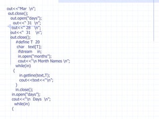  Write a program to open an output file using fstream class.    #include<fstream.h>       #include<conio.h>       main()     {clrscr();ofstream  out(“text”);        out<<“ one   two    three   four  : \n”;        out<<“    1       2         3         4  “;        out<<“\n  The End ”;} Write a program to read data from file  using object of ifstream class.   #include<fstream.h>   #include<conio.h>     main()   {clrscr();    char *n;