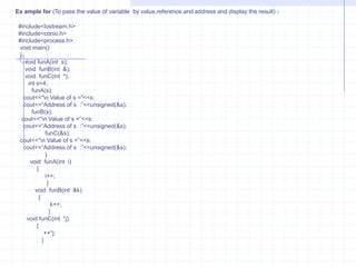 Parts of Function :1) Function prototype declaration.     2) Definition of a function (function declarator)     3) Function call     4) Actual and Formal arguments.     5) The return Statement.Function prototype  :  we use many built-in functions. The prototypes of these functions are given in the respective header files. We include them using # include directive. In C++ while defining user-defined functions., it is unavoidable to declare its prototype. A prototype statement helps the complier to check the return and argument types of the function. A function prototype declaration consists of the function return type ,name,and argument list. I tells the complier (a) the name of the function (b) the type of value returned, and the type and number of arguments.                                when the programmer defines the function, the definition of function must be like its prototype declaration. If the programmer makes amistake,the compiler flags an error message. The function prototype declaration statement is always terminated with semi-colon. Void main( ){   float sum(float,int );     float x,y=9.5;    x=sum(y,z);  }  float sum(float j,int k)      {     return (j+k);}     }}}}Function PrototypeActual ArgumentsFunction callFormal ArgumentsFunction DeclaratorFunction BodyReturn Statement