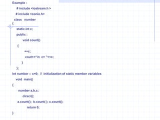 Protected :  This access specifier is used for the inherited of sub class. I.e.., inheritence relation.The property sholud contain the super class .it is accessed into the sub class.          A                                   BPublic :This is used any where it can accessed .if u declare the specifier is data member & member function of public.The main function should be accessed.          A               B               C                  D               E# include<iostream.h># Include<conio.h>Class  XYZ{   private :         int a;    protected :          int b;      public :         int c;         };