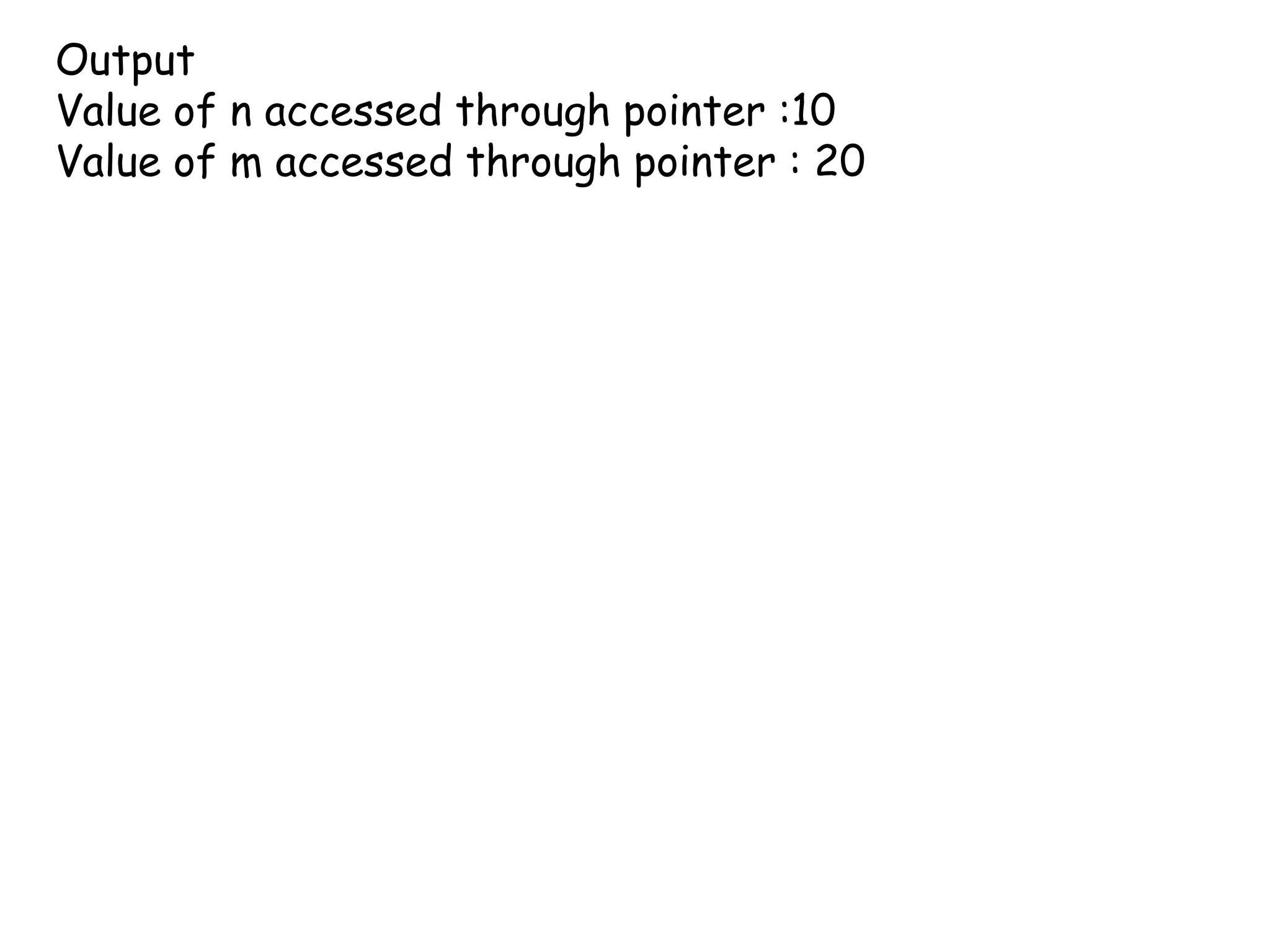 Output Value of n accessed through pointer :10Value of m accessed through pointer : 20