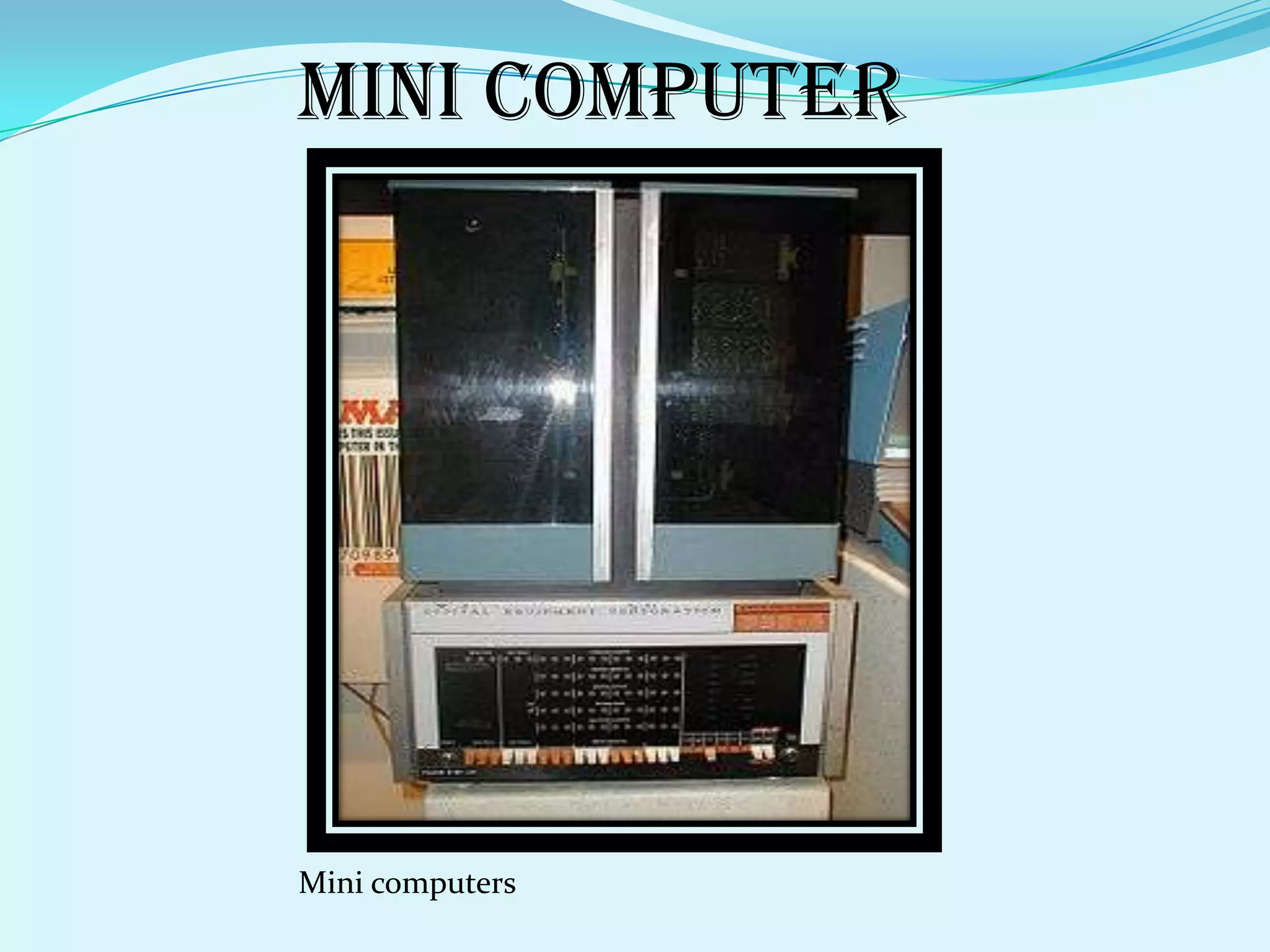Mini computer




Mini computers
 