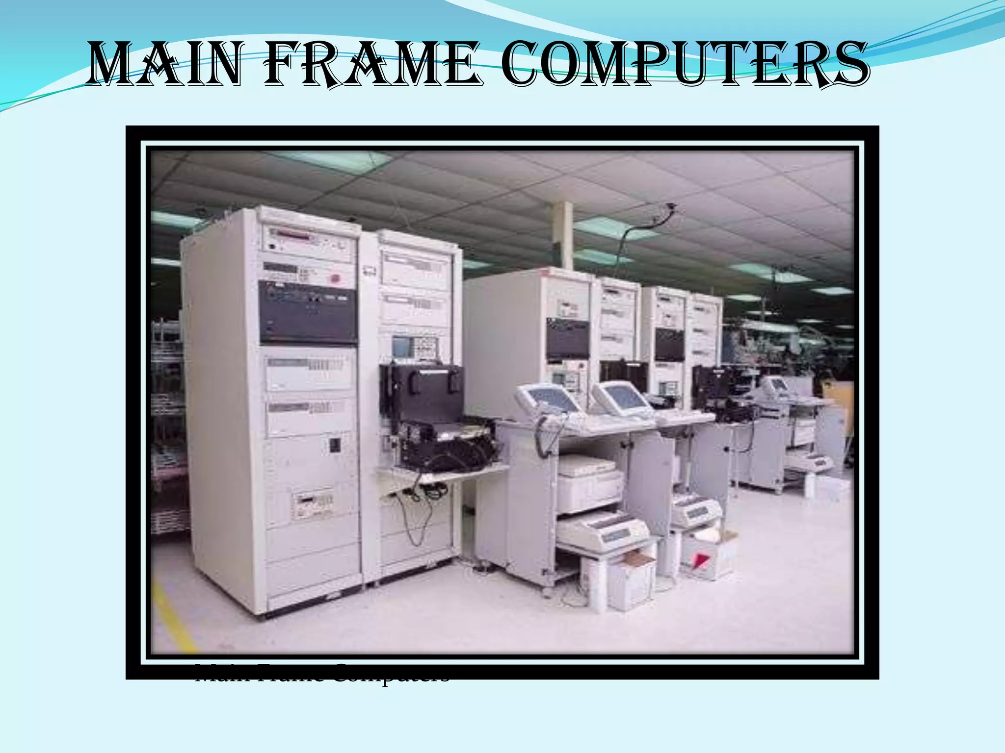 Main frame computers




  Main Frame Computers
 