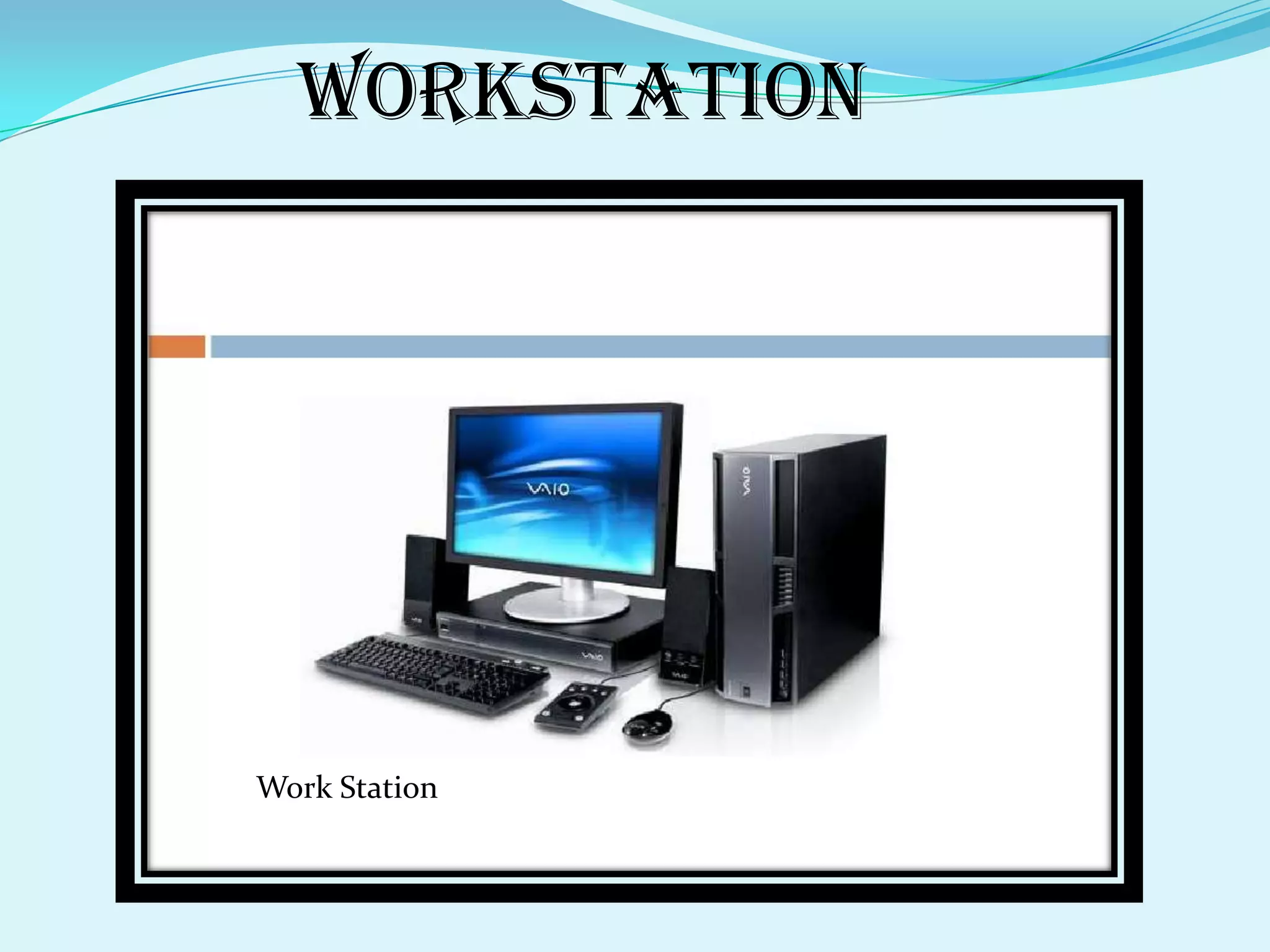 Workstation




Work Station
 