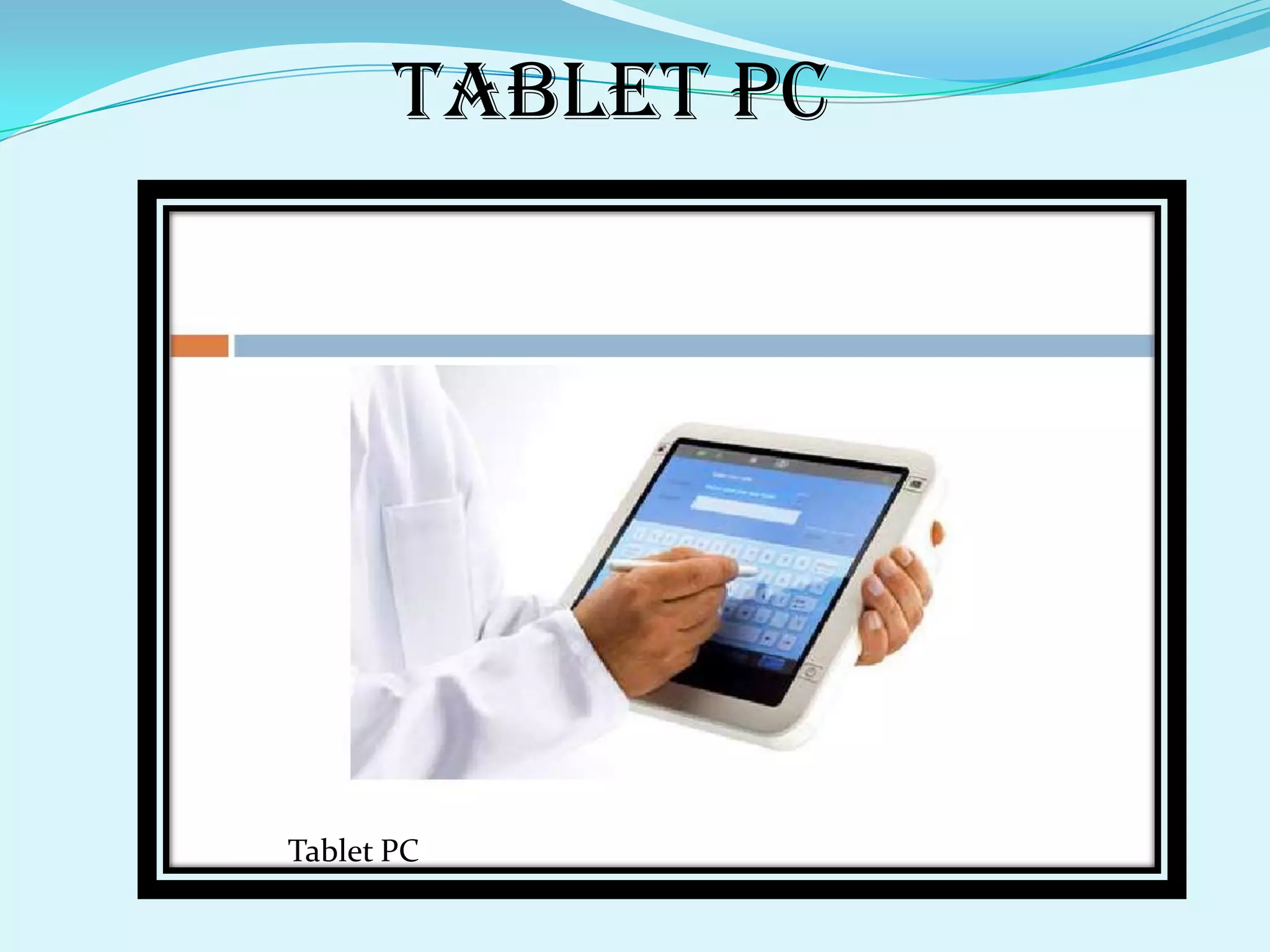Tablet pc




Tablet PC
 
