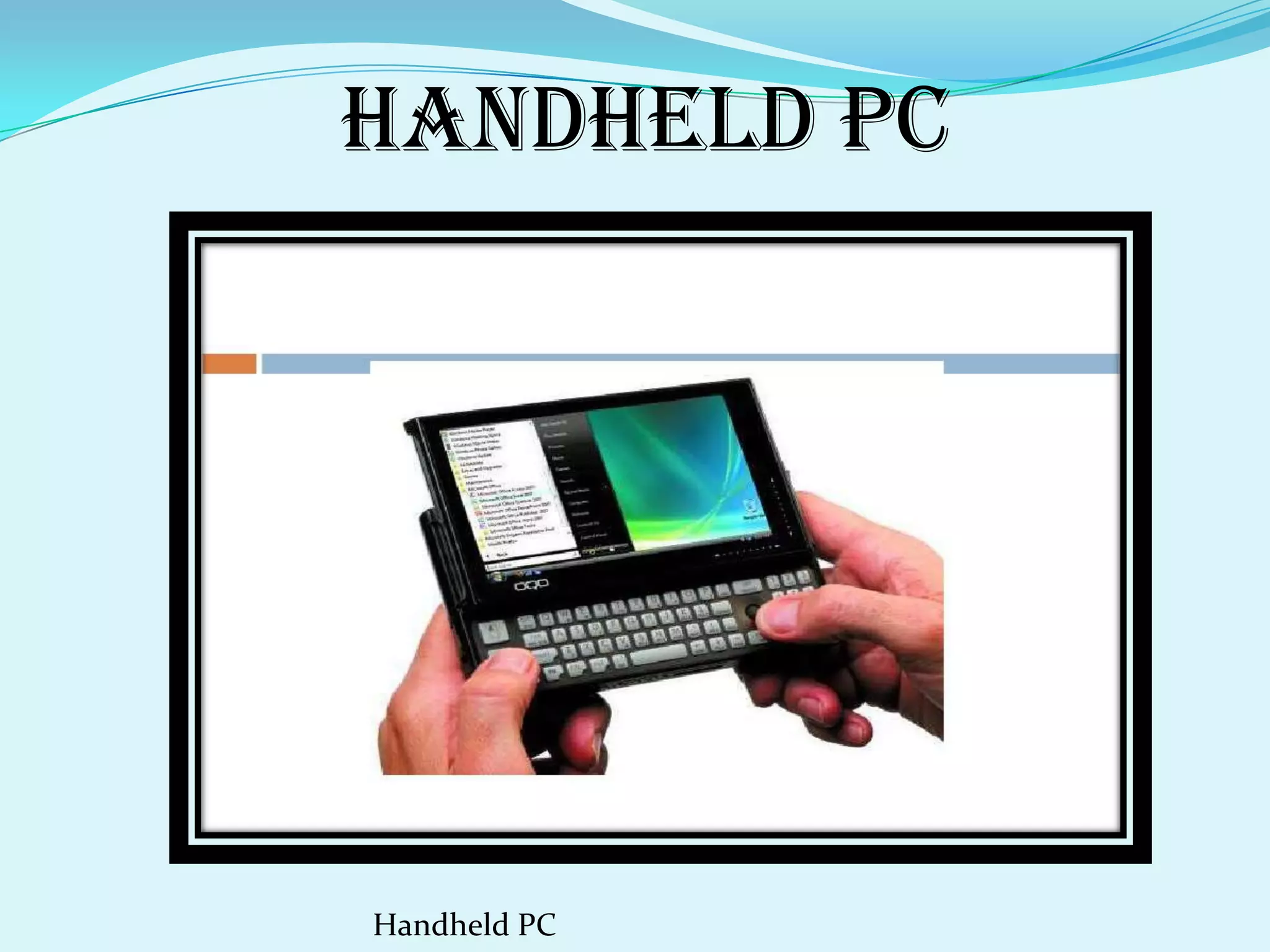 Handheld pc




Handheld PC
 