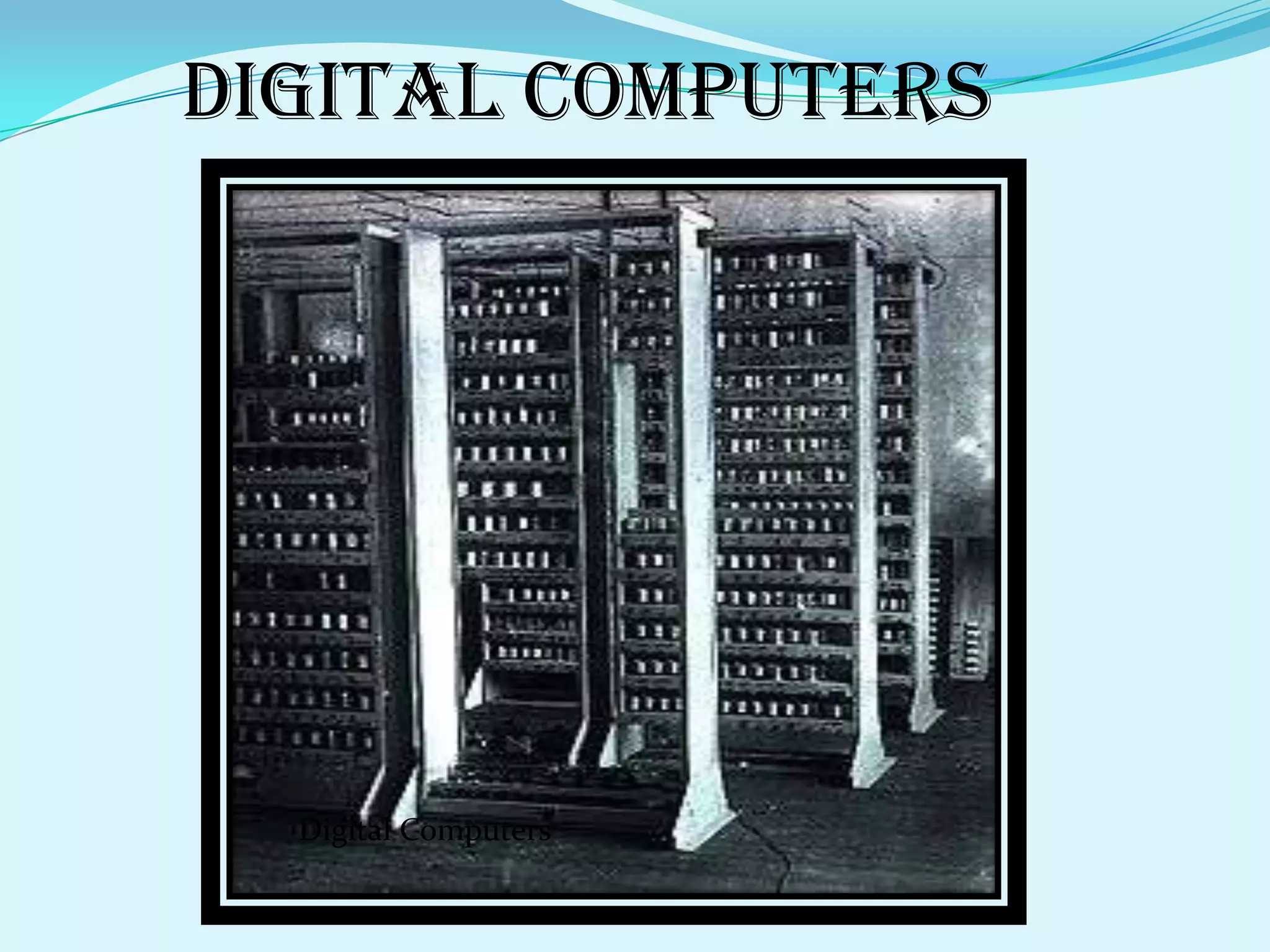 Digital computers




  Digital Computers
 