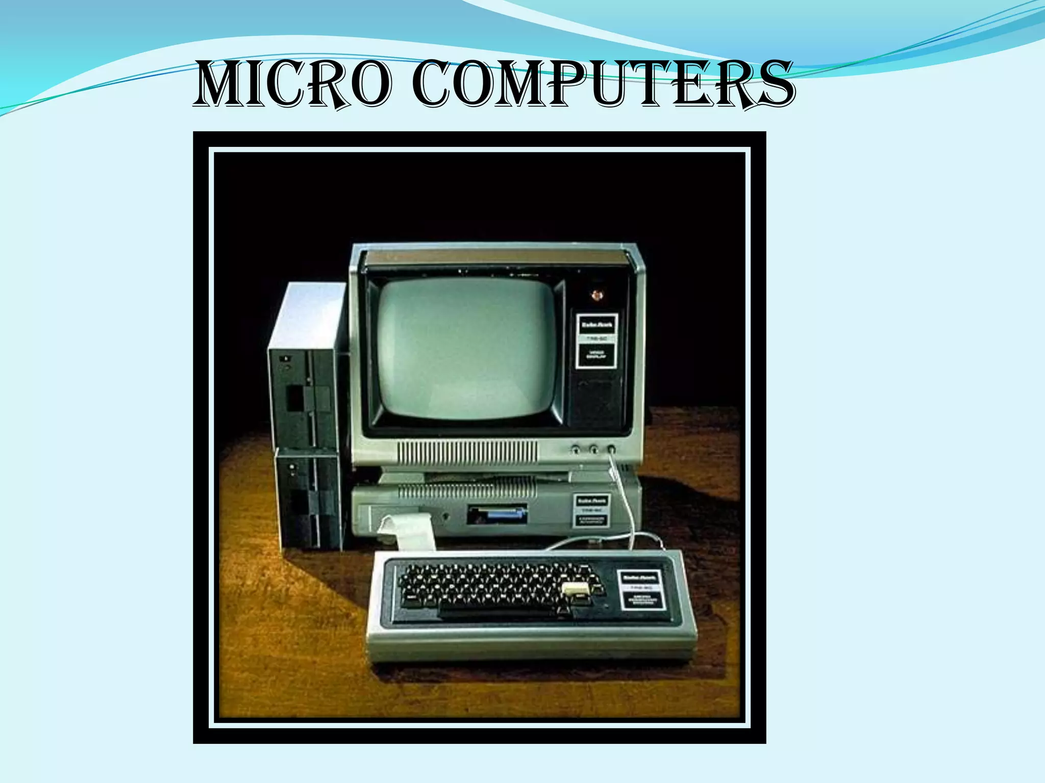 Micro computers




 Micro Computers
 