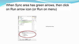 When Sync area has green arrows, then click
on Run arrow icon (or Run on menu)
New Pfoject Stfuctme Dialog
 