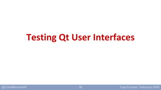 38
Testing Qt User Interfaces
 