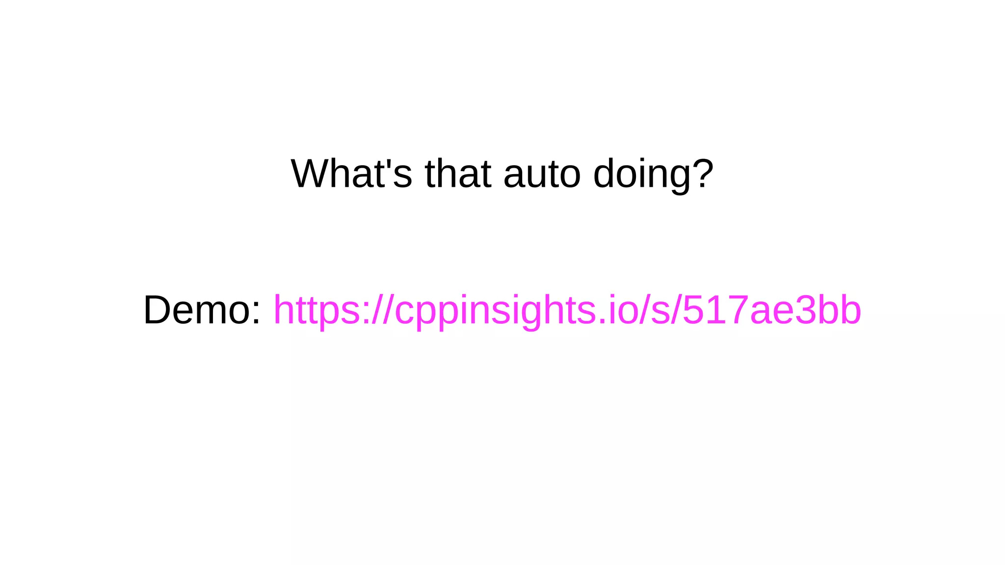 What's that auto doing?
Demo: https://cppinsights.io/s/517ae3bb
 