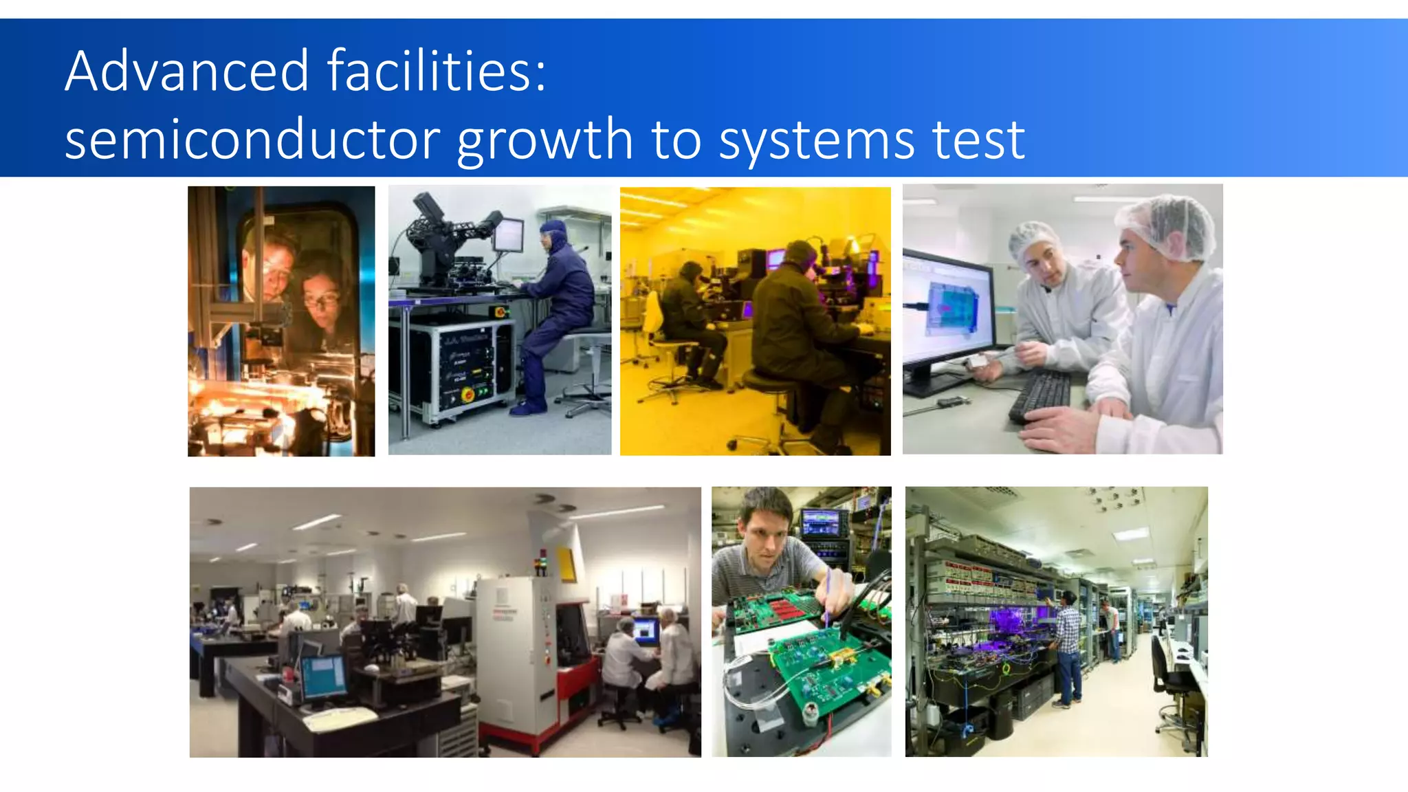 Advanced facilities:
semiconductor growth to systems test
 