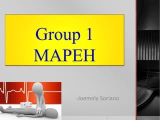 Group 1
MAPEH
-Joemely Soriano
 