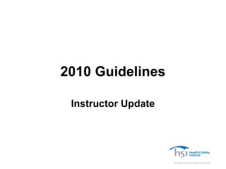 2010 Guidelines
Instructor Update
 