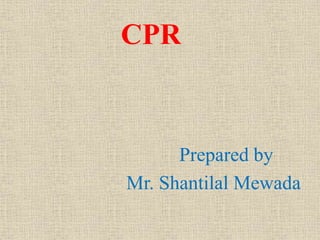 Prepared by
Mr. Shantilal Mewada
CPR
 