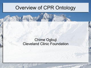 Overview of CPR Ontology




         Chime Ogbuji
  Cleveland Clinic Foundation
 