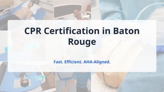 Fast & Flexible AHA Certification in Baton Rouge | PPTX