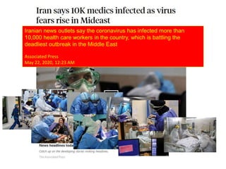 Iranian news outlets say the coronavirus has infected more than
10,000 health care workers in the country, which is battling the
deadliest outbreak in the Middle East
Associated Press
May 22, 2020, 12:23 AM
 