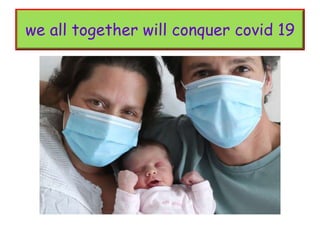 we all together will conquer covid 19
 