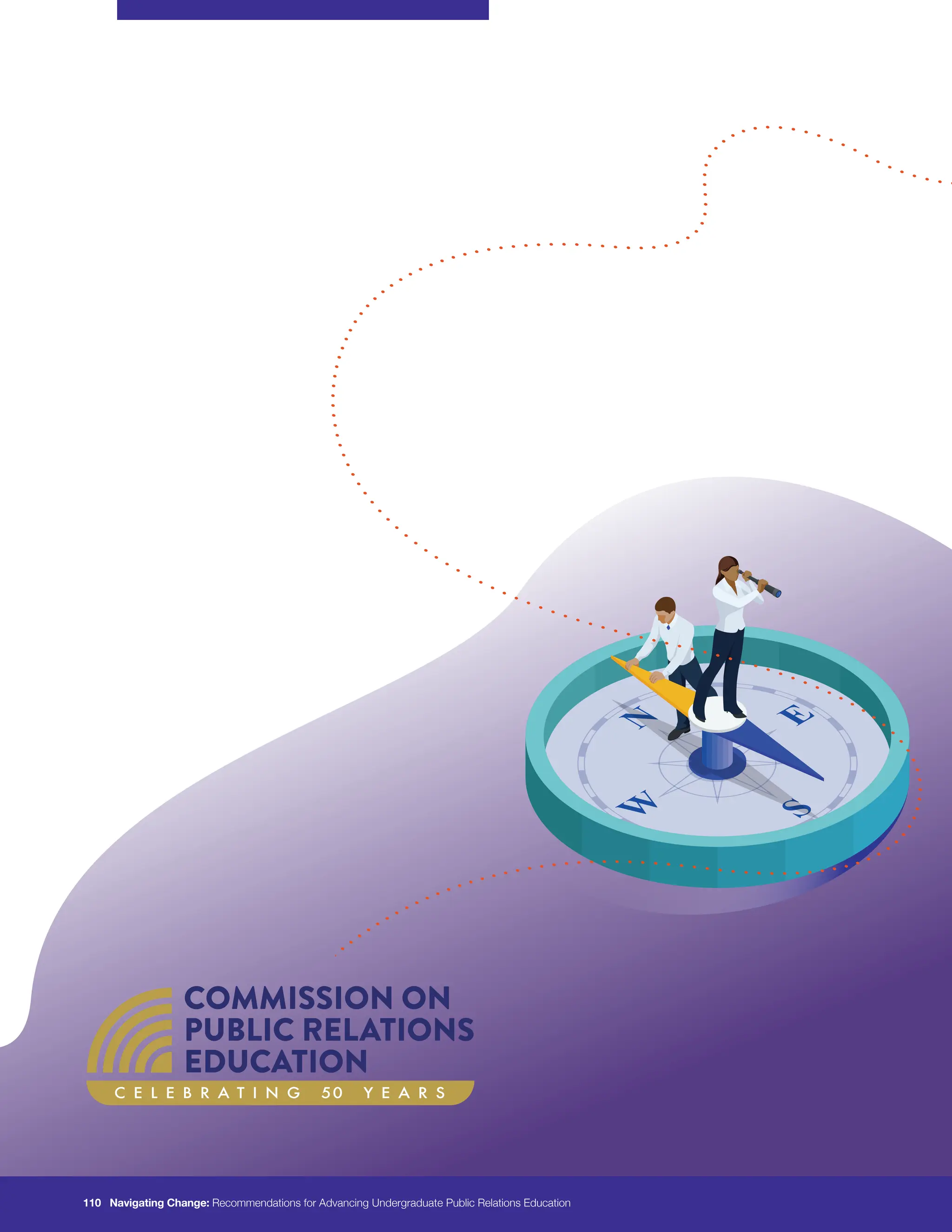 C E L E B R A T I N G 50 Y E A R S
110 Navigating Change: Recommendations for Advancing Undergraduate Public Relations Education
 