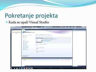 Pokretanje projekta
 Kada se upali Visual Studio
 