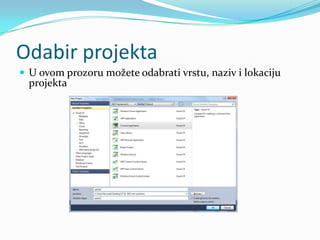 Odabir projekta
 U ovom prozoru možete odabrati vrstu, naziv i lokaciju
  projekta
 