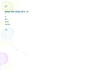 /*  Enter the value of n : 4 * ** *** ****  */ 