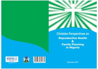Christian Perspectives on
Reproductive Health
&
Family Planning
in Nigeria
December 2017Copyright 2017
 