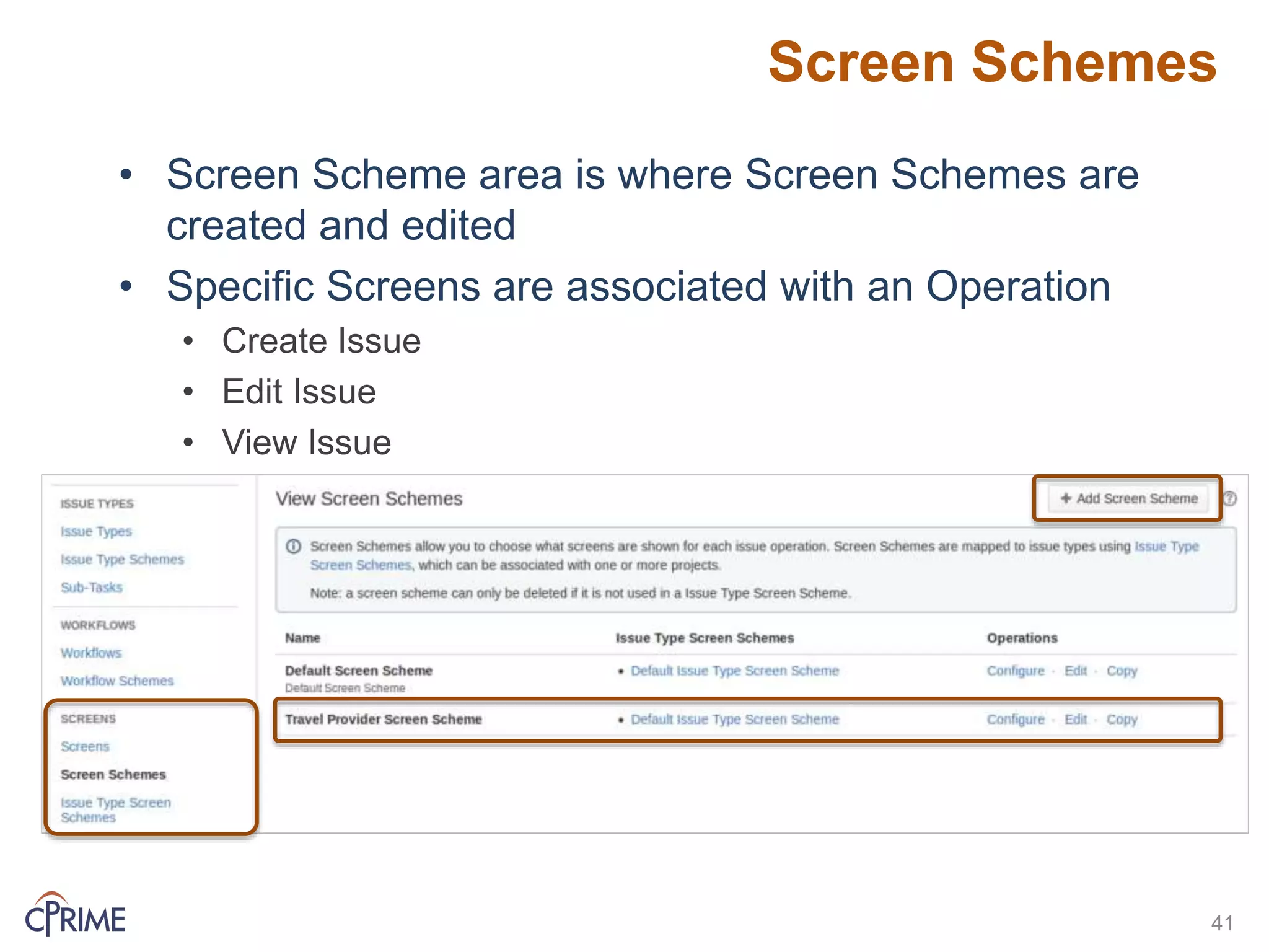 Screen Schemes
41
• Screen Scheme area is where Screen Schemes are
created and edited
• Specific Screens are associated with an Operation
• Create Issue
• Edit Issue
• View Issue
 