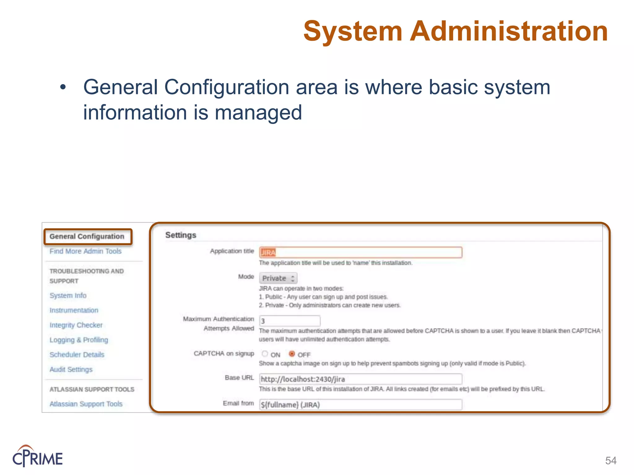 System Administration
54
• General Configuration area is where basic system
information is managed
 