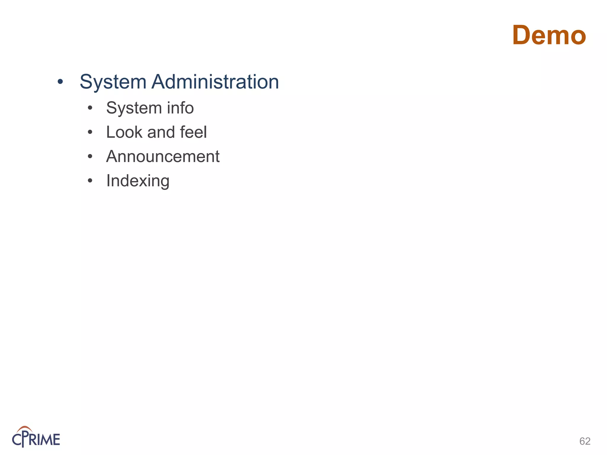 Demo
• System Administration
• System info
• Look and feel
• Announcement
• Indexing
62
 