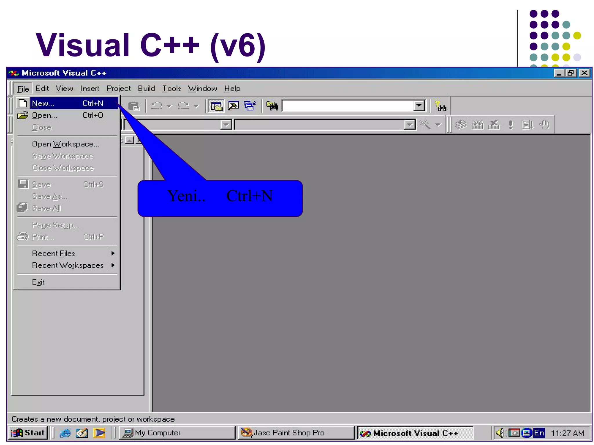 C dili ile programlama Turgay ERBAY 58
Visual C++ (v6)
Yeni.. Ctrl+N
 