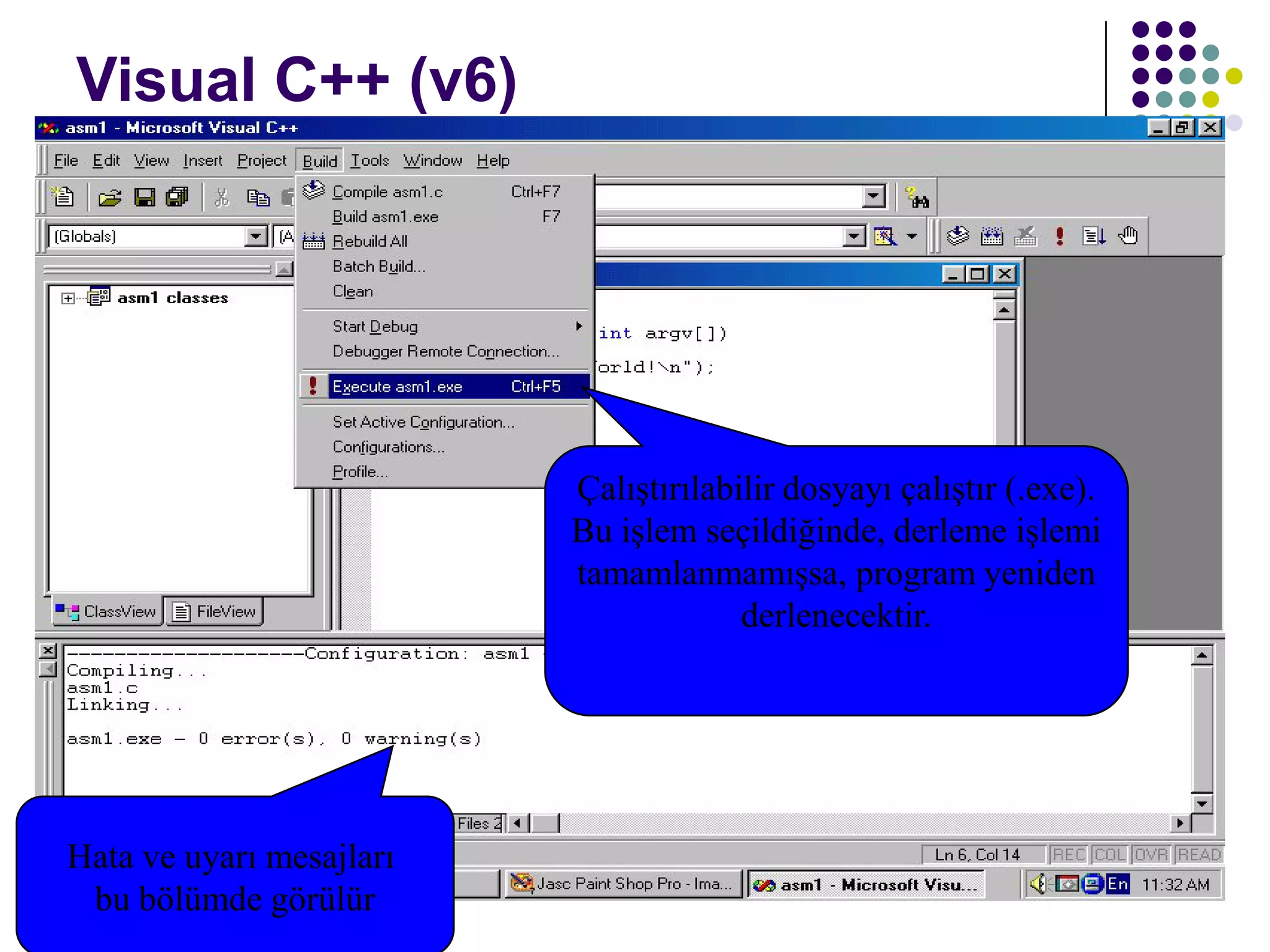 C dili ile programlama Turgay ERBAY 66
Visual C++ (v6)
Çalıştırılabilir dosyayı çalıştır (.exe).
Bu işlem seçildiğinde, derleme işlemi
tamamlanmamışsa, program yeniden
derlenecektir.
Hata ve uyarı mesajları
bu bölümde görülür
 