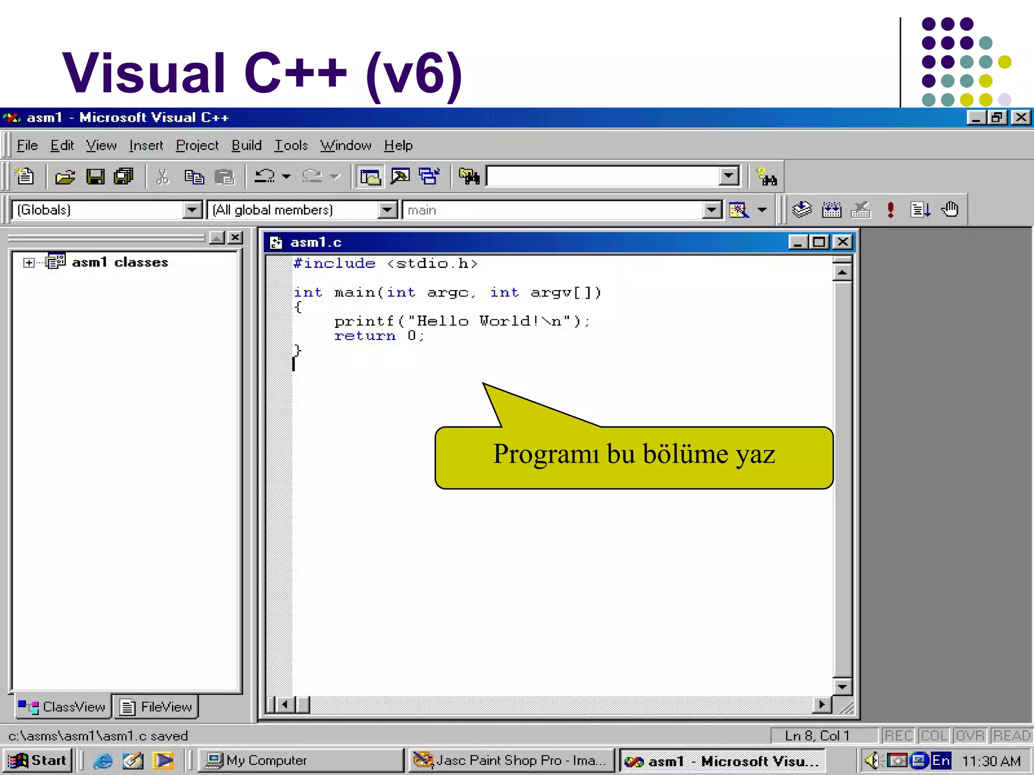 C dili ile programlama Öğr. Gör. Serkan KORKMAZ 22
Visual C++ (v6)
Programı bu bölüme yaz
 