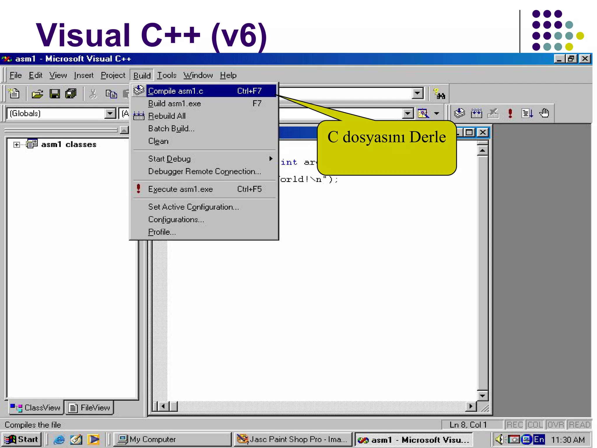 C dili ile programlama Öğr. Gör. Serkan KORKMAZ 23
Visual C++ (v6)
C dosyasını Derle
 