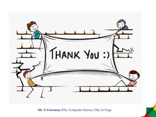 Mr. V.Veeranan, B.Sc. Computer Science, Dip. in Yoga
 