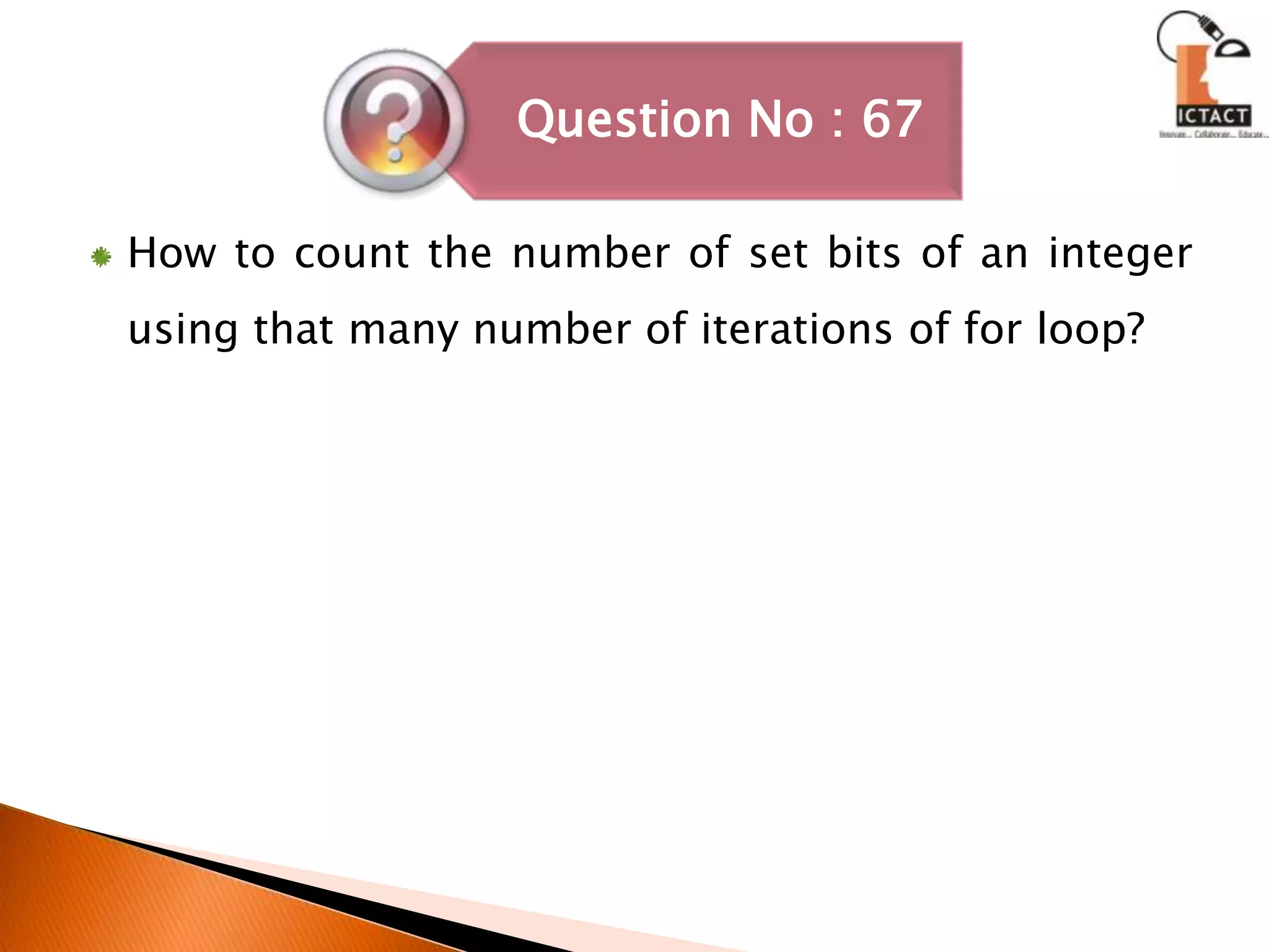 How to count the number of set bits of an integer using that many number of iterations of for loop?
