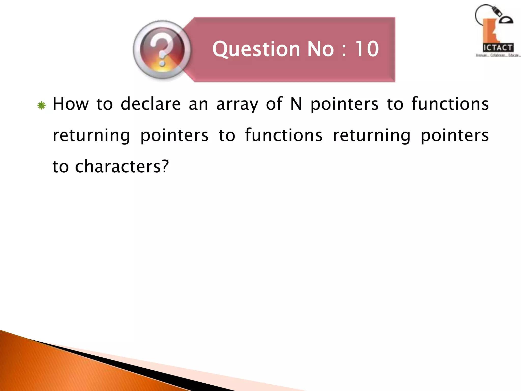 How to declare an array of N pointers to functions returning pointers to functions returning pointers to characters? 