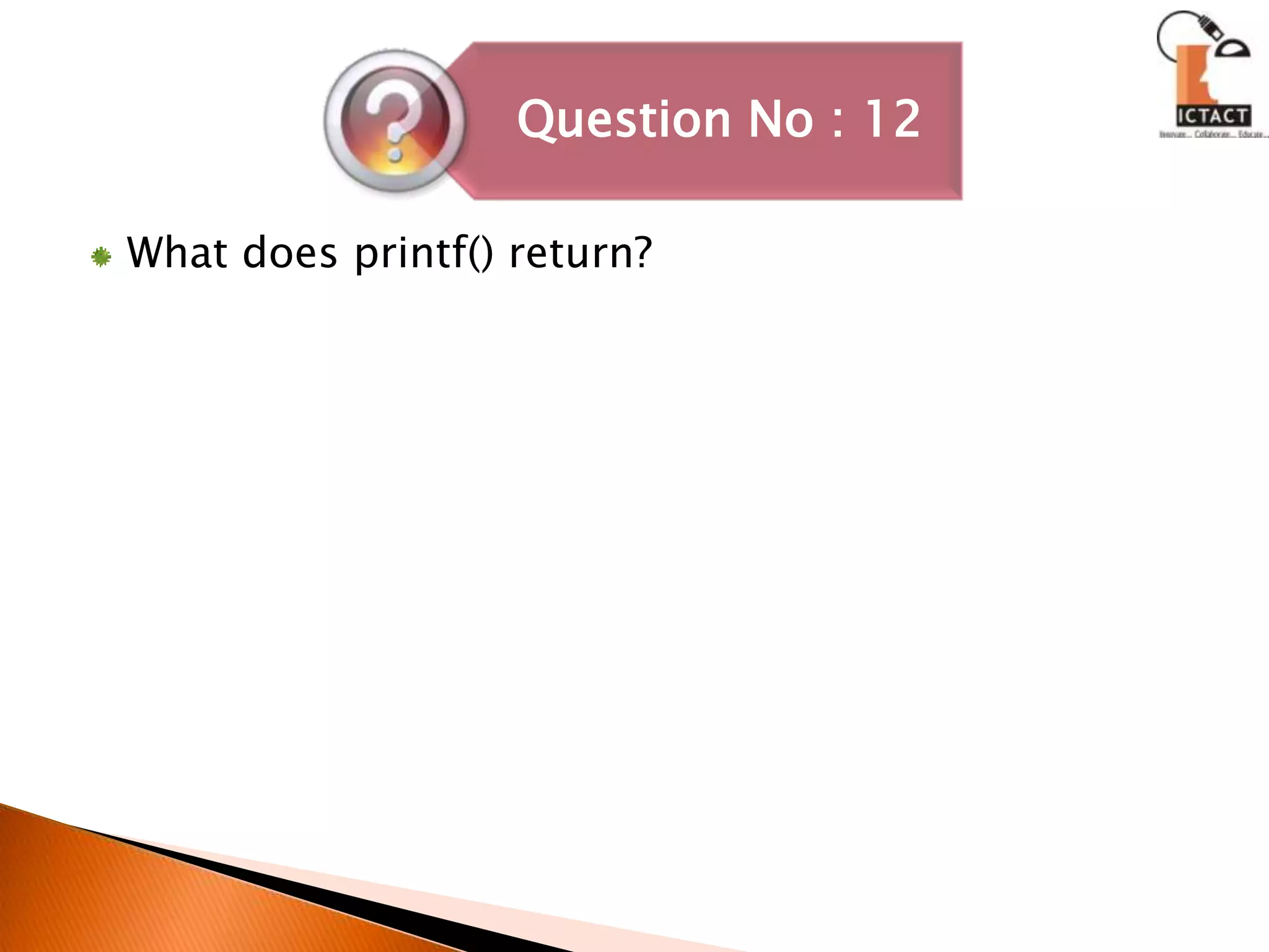 What does printf() return? 