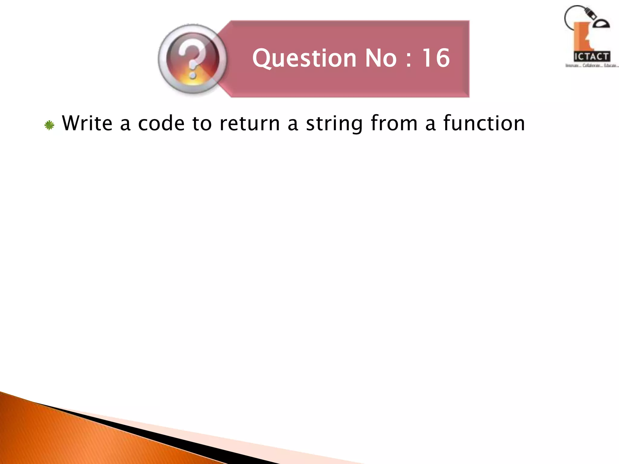 Write a code to return a string from a function 