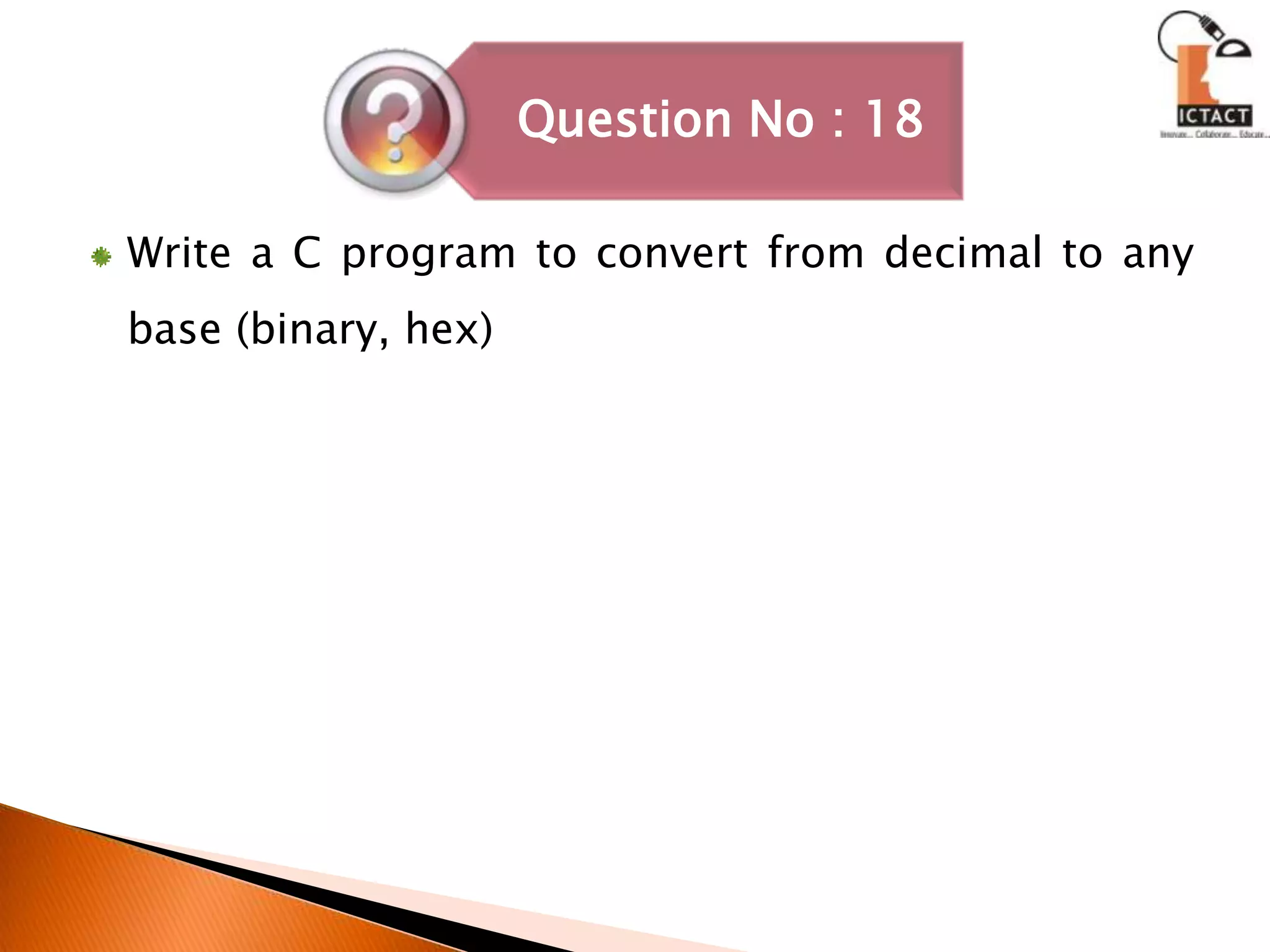 Write a C program to convert from decimal to any base (binary, hex) 