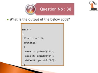 What is the output of the below code?main(){ float i = 1.5; switch(i) {  case 1: printf(“1”);  case 2: printf(“2”);  default: printf(“0”);}}
