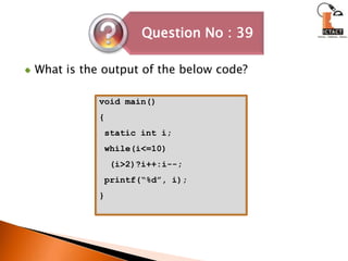 What is the output of the below code?void main(){ static int i; while(i<=10)  (i>2)?i++:i--; printf(“%d”, i);}