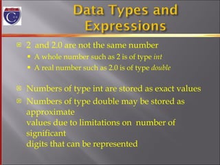 2  and 2.0 are not the same number A whole number such as 2 is of type  int A real number such as 2.0 is of type  double Numbers of type int are stored as exact values Numbers of type double may be stored as approximate values due to limitations on  number of significant  digits that can be represented 