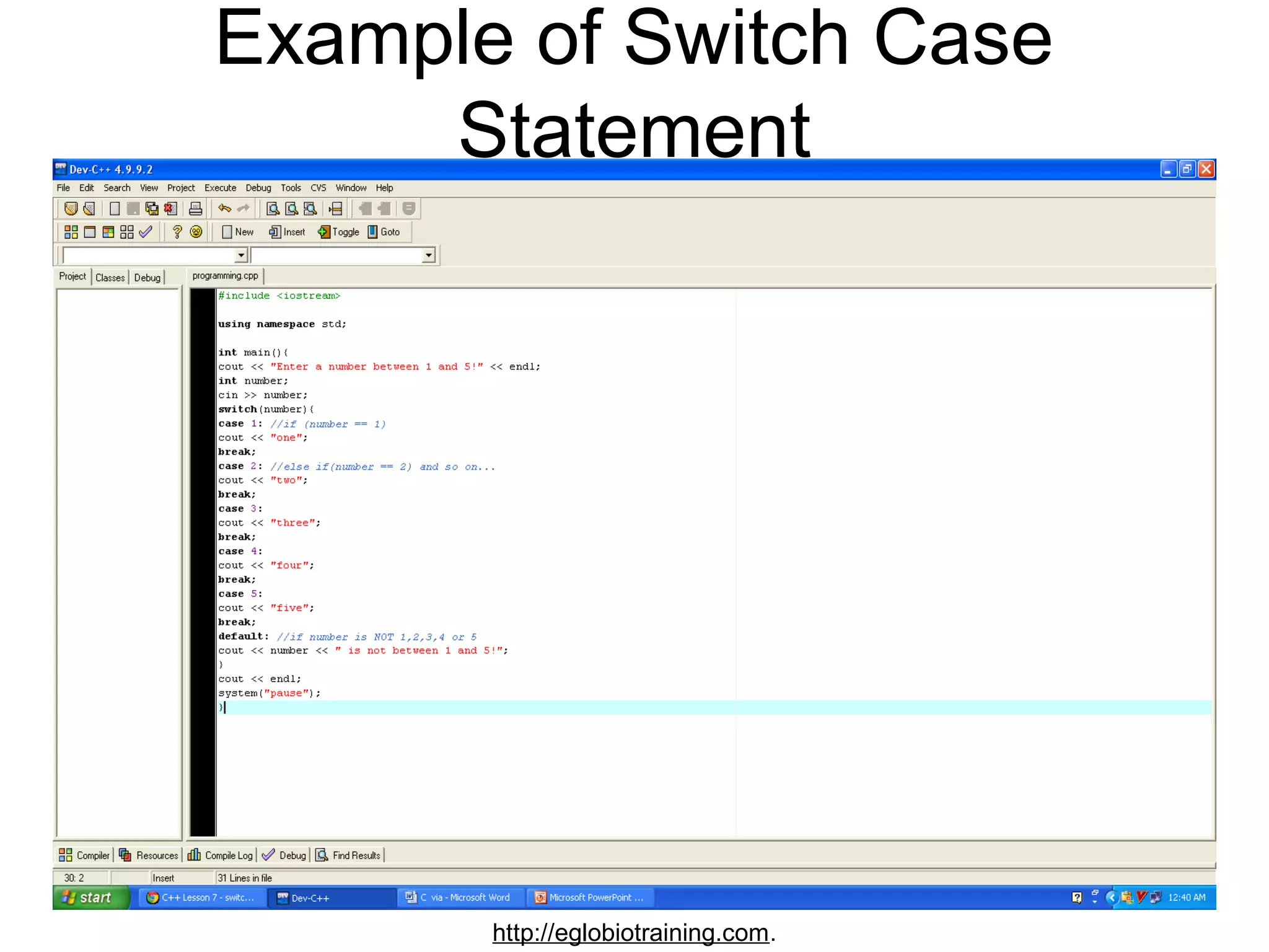 Example of Switch Case
     Statement




       http://eglobiotraining.com.
 
