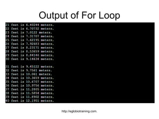 Output of For Loop




     http://eglobiotraining.com.
 
