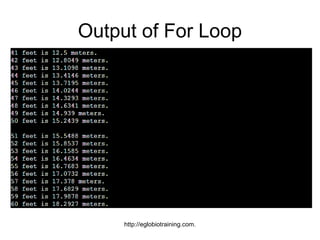 Output of For Loop




     http://eglobiotraining.com.
 