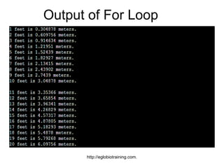 Output of For Loop




      http://eglobiotraining.com.
 
