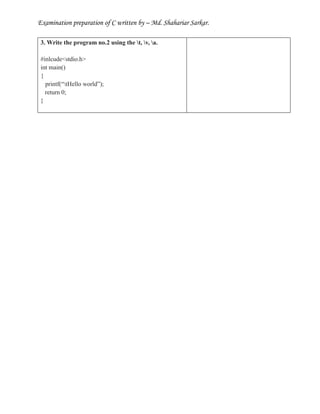 Examination preparation of C written by – Md. Shahariar Sarkar.
3. Write the program no.2 using the t, v, a.
#inlcude<stdio.h>
int main()
{
printf(“tHello world”);
return 0;
}
 