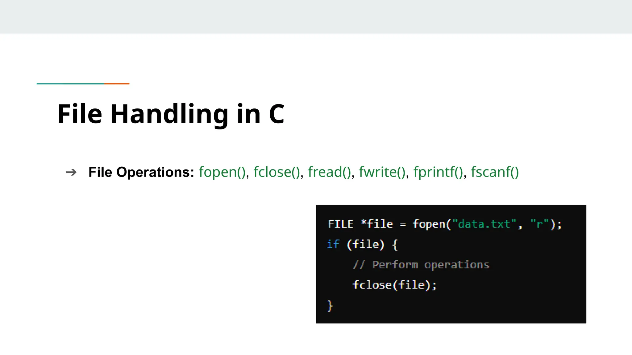 ➔ File Operations: fopen(), fclose(), fread(), fwrite(), fprintf(), fscanf() File Handling in C 