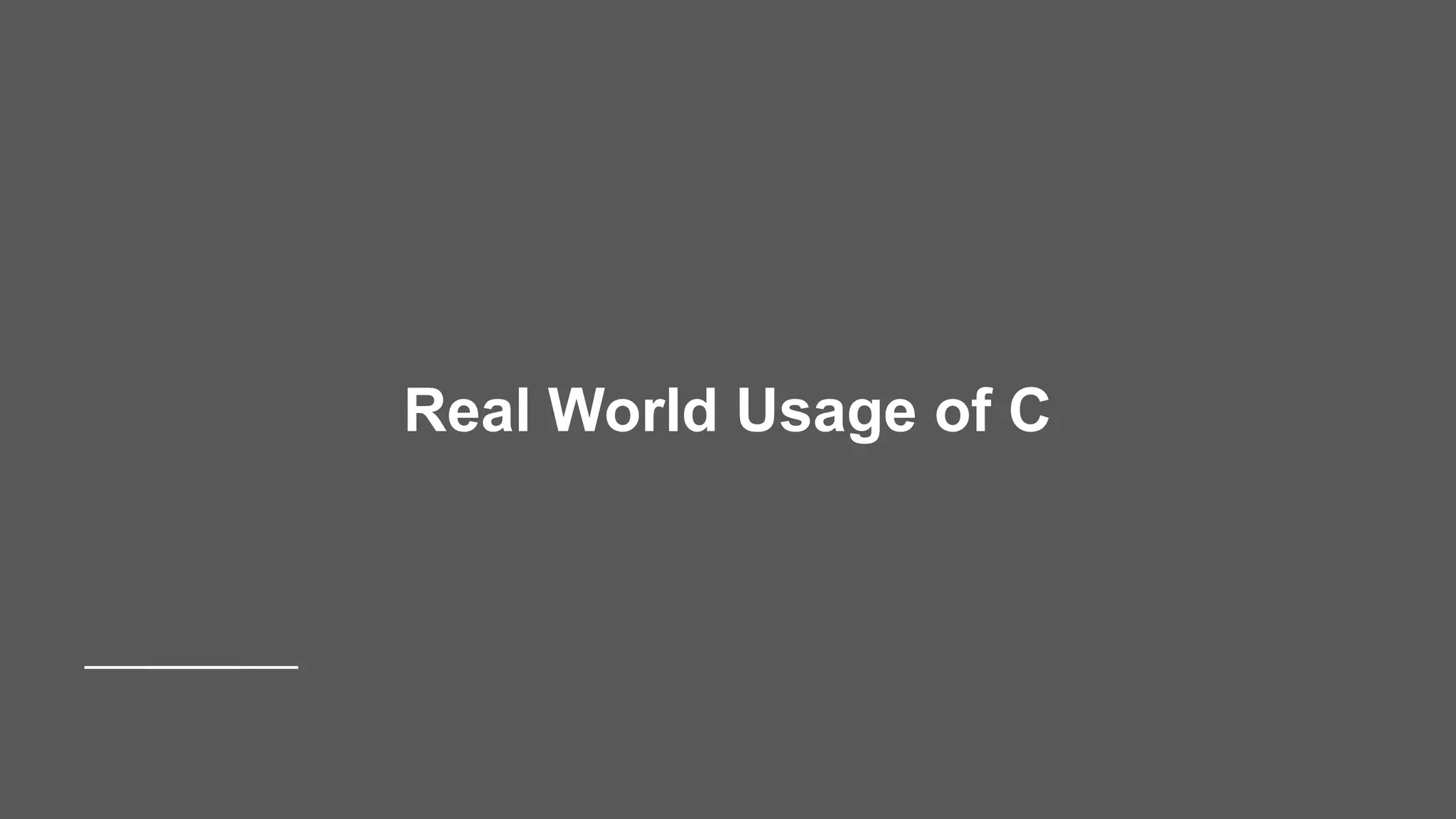 Real World Usage of C 